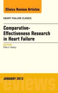 Comparative-Effectiveness Research in Heart Failure, An Issue of Heart Failure Clinics