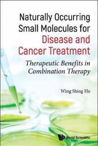 Naturally Occurring Small Molecules for Disease and Cancer Treatment