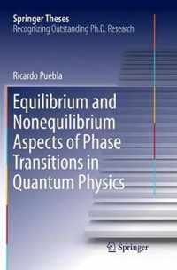 Equilibrium and Nonequilibrium Aspects of Phase Transitions in Quantum Physics