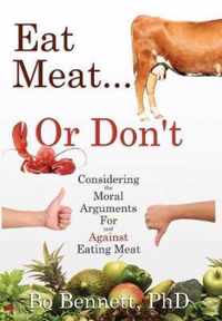 Eat Meat... or Don't: Considering the Moral Arguments For and Against Eating Meat