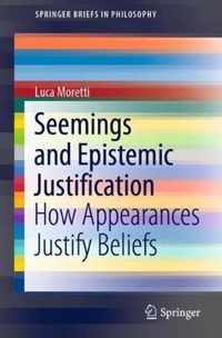 Seemings and Epistemic Justification: How Appearances Justify Beliefs