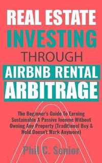 Real Estate Investing Through AirBNB Rental Arbitrage