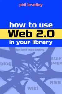 How to Use Web 2.0 in Your Library