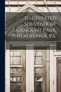 Illustrated Souvenir of Fairmount Park, Philadelphia, Pa.