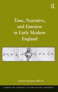 Time, Narrative, and Emotion in Early Modern England