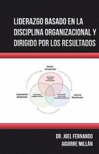 Liderazgo Basado En La Disciplina Organizacional Y Dirigido Por Los Resultados