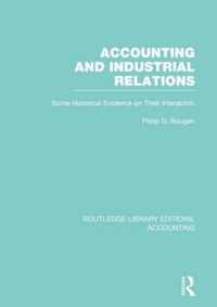 Accounting and Industrial Relations (Rle Accounting): Some Historical Evidence on Their Interaction