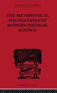 The Metaphysical Foundations of Modern Physical Science