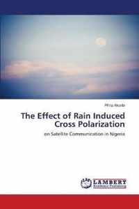 The Effect of Rain Induced Cross Polarization