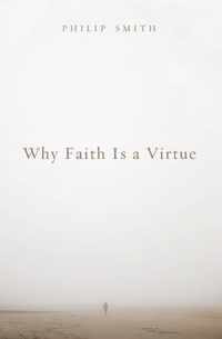 Why Faith Is a Virtue