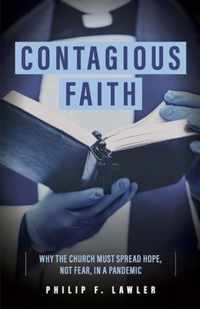 Contagious Faith: Why the Church Must Spread Hope, Not Fear, in a Pandemic