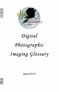 Digital Photographic Imaging Glossary