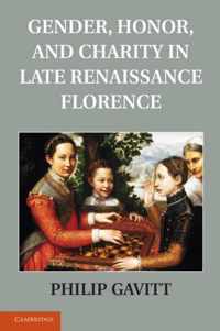 Gender, Honor, and Charity in Late Renaissance Florence