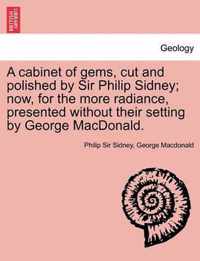 A Cabinet of Gems, Cut and Polished by Sir Philip Sidney; Now, for the More Radiance, Presented Without Their Setting by George MacDonald.