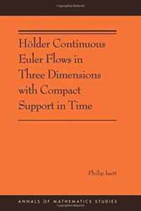 Hoelder Continuous Euler Flows in Three Dimensions with Compact Support in Time