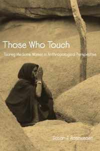 Those Who Touch - Tuareg Medicine Women in Anthropological Perspective