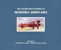 The Colour Encyclopedia of Incredible Aeroplanes