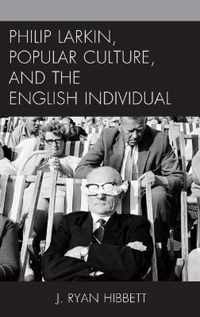 Philip Larkin, Popular Culture, and the English Individual