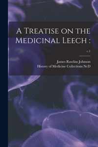 A Treatise on the Medicinal Leech