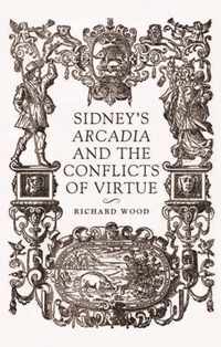 Sidney'S Arcadia and the Conflicts of Virtue