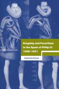 Kingship and Favoritism in the Spain of Philip III, 1598-1621