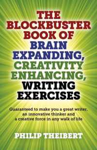 The Blockbuster Book of Brain Expanding, Creativity Enhancing, Writing Exercises: Guaranteed to Make You a Great Writer, an Innovative Thinker an D a