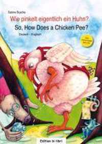 Wie Pinkelt Eigentlich Ein Huhn?/ So, How Does a Chicken Pee?