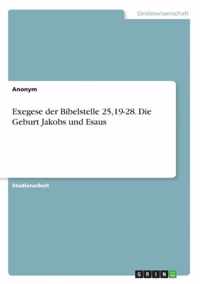 Exegese der Bibelstelle 25,19-28. Die Geburt Jakobs und Esaus