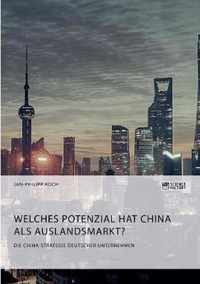 Die China-Strategie deutscher Unternehmen. Welches Potenzial hat China als Auslandsmarkt?