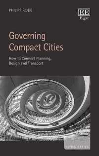 Governing Compact Cities  How to Connect Planning, Design and Transport