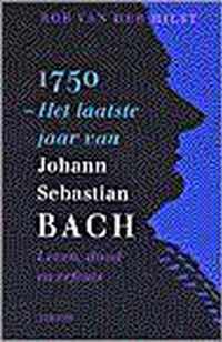 1750 Het laatste jaar van Johann Sebastian Bach