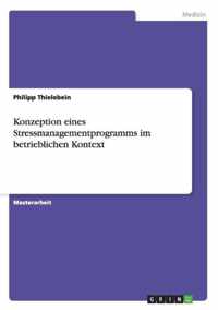 Konzeption eines Stressmanagementprogramms im betrieblichen Kontext