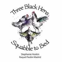 Three Black Hens Squabble to Bed