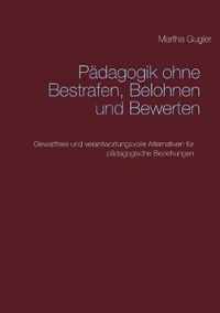 Padagogik ohne bestrafen, belohnen und bewerten