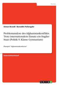 Problemanalyse des Afghanistankonflikts. Trotz internationalem Einsatz ein fragiler Staat (Politik 9. Klasse Gymnasium)