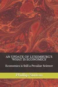 An Update of Luxemburg's 'What is Economics'