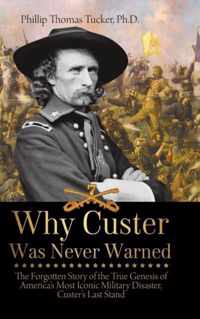 Why Custer Was Never Warned