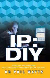 IP: DIY Internet Pornography