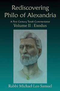 Rediscovering Philo of Alexandria: A First Century Torah Commentator Volume II: Exodus