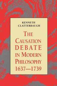 The Causation Debate In Modern Philosophy, 1637-1739