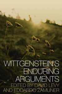 Wittgenstein's Enduring Arguments