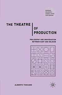 The Theatre of Production: Philosophy and Individuation Between Kant and Deleuze