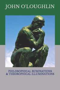 Philosophical Ruminations & Theosophical Illuminations