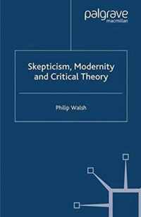 Skepticism Modernity and Critical Theory