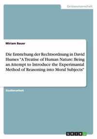 Die Entstehung der Rechtsordnung in David Humes A Treatise of Human Nature: Being an Attempt to Introduce the Experimantal Method of Reasoning into Mo