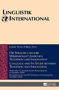 Die Sprache und ihre Wissenschaft zwischen Tradition und Innovation / Language and its Study between Tradition and Innovation