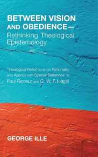 Between Vision and Obedience-Rethinking Theological Epistemology