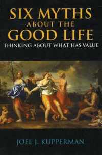 Six Myths about the Good Life