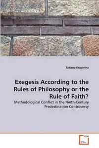 Exegesis According to the Rules of Philosophy or the Rule of Faith?