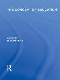 The Concept of Education (International Library of the Philosophy of Education Volume 17)